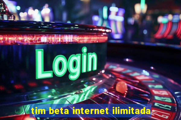 tim beta internet ilimitada